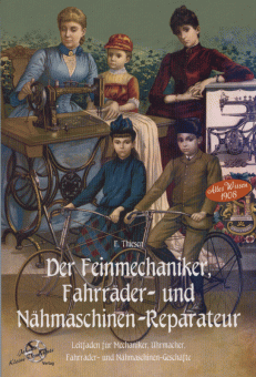 Der Feinmechaniker, Buch, Leitfaden für Mechaniker, Uhrmacher, Fahrräder- und Nähmaschinen 