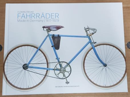 Fahrräder MADE IN GERMANY 1817 - 1929, Florian Freund, Hardcover, 22,6 x 29,8 cm (Querformat), 224 S. 